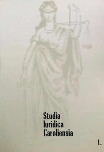 F�bi�n Ferenc, Kun Attila, Czenczer Orsolya Csink L�szl� - Studia Iuridica Caroliensia 1.
