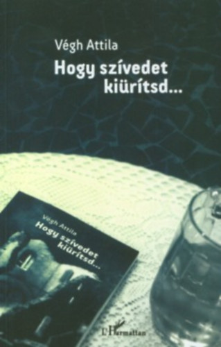 Végh Attila - Hogy szívedet kiürítsd
