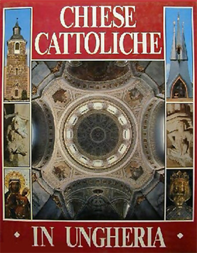Dercsnyi Balzs - Chiese cattoliche in Ungheria (olasz nyelv)