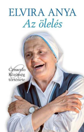 Elvira Anya - Az �lel�s - Cenacolo K�z�ss�g t�rt�nete