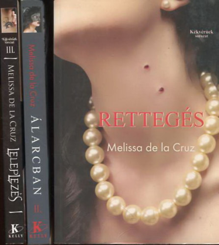 Melissa de la Cruz - Kkvrek I-III. (Rettegs + Leleplezs + larcban)