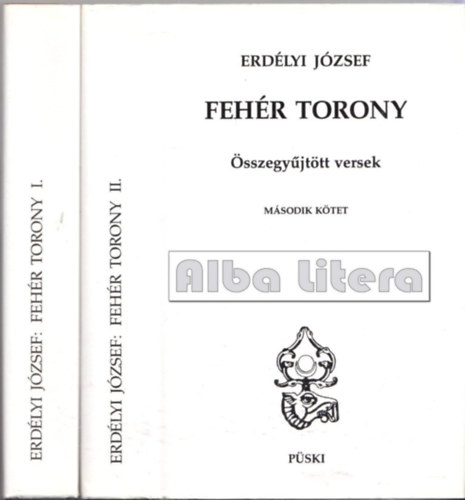 Erd�lyi J�zsef - Feh�r torony - �sszegy�jt�tt versek I-II.