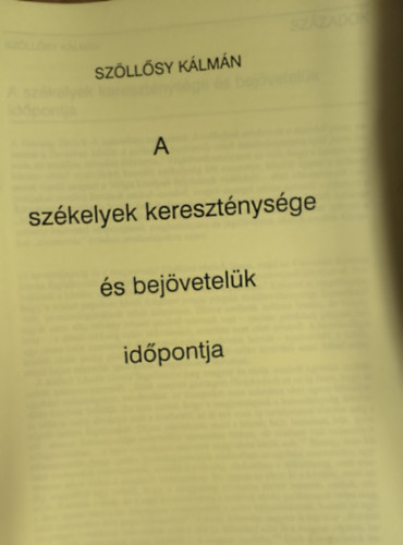 Sz�ll�sy K�lm�n - A sz�kelyek kereszt�nys�ge �s bej�vetel�k id�pontja