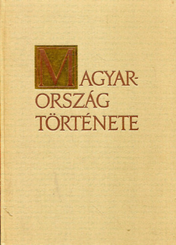 Molnr Erik  (szerk.) - Magyarorszg trtnete I-II.