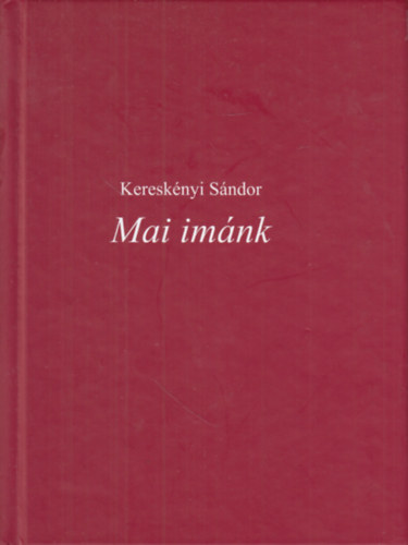 Kereskényi Sándor - Mai imánk