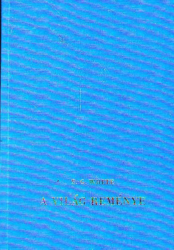 E. G. White - A vil�g rem�nye