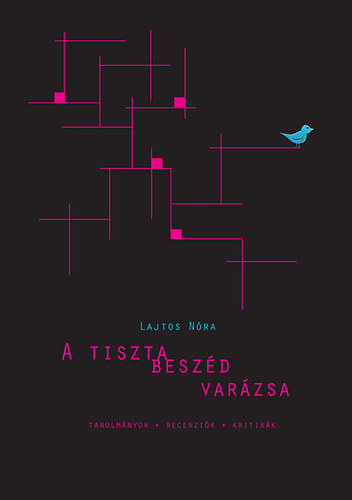 Lajtos N�ra - A tiszta besz�d var�zsa - Tanulm�nyok, recenzi�k, kritik�k