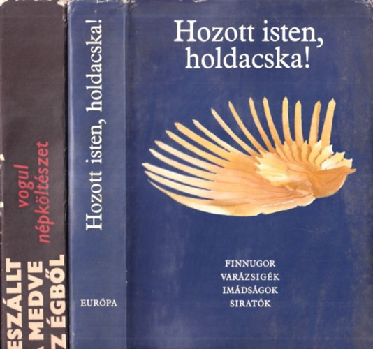 K�lm�n B�la Bereczky G�bor  (szerk) - Hozott isten, holdacska! (Finnugor var�zsig�k, im�ds�gok, sirat�k) + Lesz�llt a medve az �gb�l (Vogul n�pk�lt�szet) (2 db)