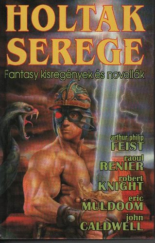Feist- Renier- Muldoon- Knight - Holtak serege - Fantasy kisregnyek s novellk