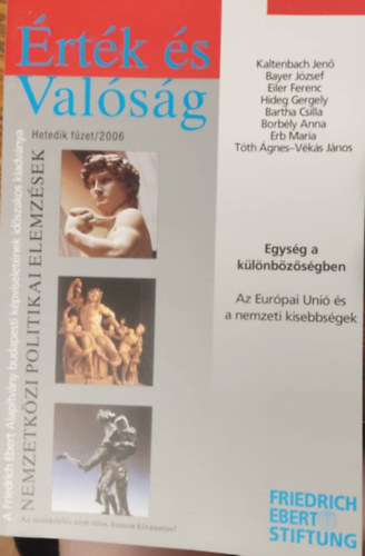 Bayer J�zsef, Eiler Ferenc, Hideg Gergely, Bartha Csilla, Borb�ly Anna, Maria Erb, V�k�s J�nos, T�th �gnes  Dr Kaltenbach Jen� (szerk.) - Egys�g a k�l�nb�z�s�gben - Az Eur�pai Uni� �s a nemzeti kisebbs�gek (�rt�k �s Val�s�g - Hetedik f�zet/2006)