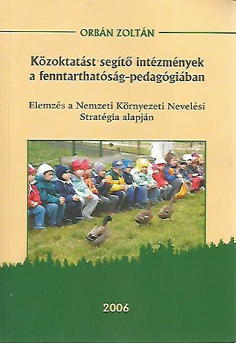 Orbn Zoltn - Kzoktatst segt intzmnyek a fenntarthatsg-pedaggiban