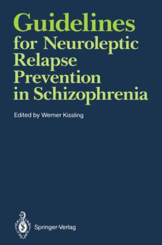 Werner Kissling  (szerk.) - Guidelines for Neuroleptic Relapse Prevention in Schizophrenia