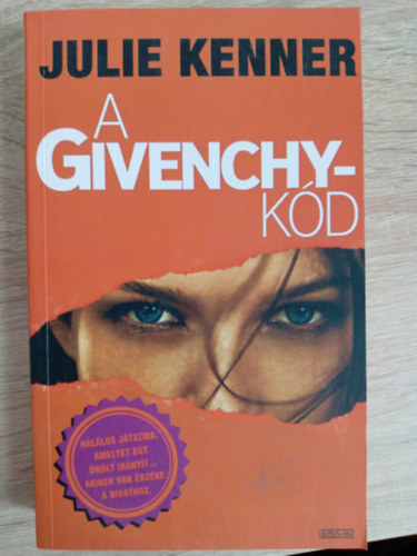 Borus Judit  Julie Kenner (szerk.), Gazdag Diana (ford.) - A Givenchy-kd - Hallos jtszma, amelyet egy rlt irnyt... akinek van rzke a divathoz