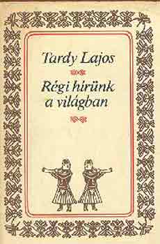Tardy Lajos - R�gi h�r�nk a vil�gban