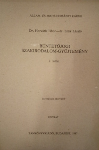 dr. Dr. Szk Lszl Horvth Tibor - Bntetjogi szakirodalom-gyjtemny I. ktet