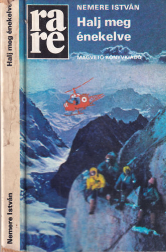 Nemere Istv�n - Halj meg �nekelve (Dedik�lt)- RaRe k�nyvek