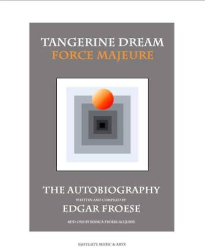 Edgar Froese - Tangerine Dream - Force Majeura (The Autobiography)