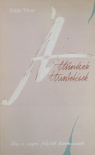 Zal�n Tibor - �tt�n�sek-�tt�ntet�sek. �lom a napon felejtett demokr�ci�r�l