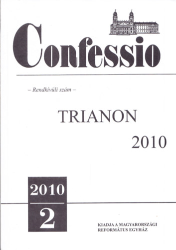 Csoma �ron  (szerk.) - Confessio 2010/2. - rendk�v�li sz�m - Trianon 2010