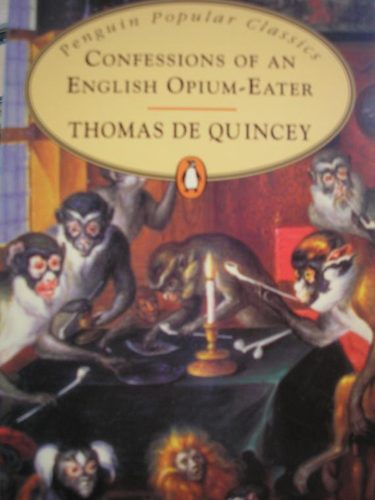 Thomas De Quincey - Confessions of an English Opium-Eater