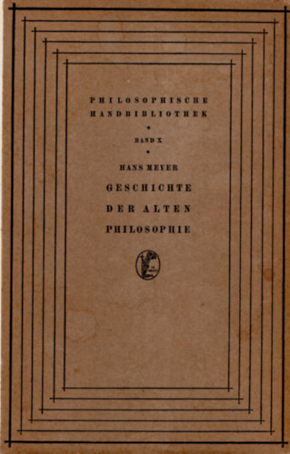 Hans Meyer - Geschichte der alten philosophie- német filozófia könyv