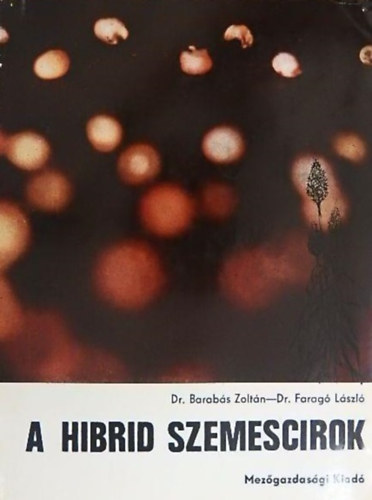 Dr. Dr. Farag� L�szl� Barab�s Zolt�n - A hibrid szemescirok