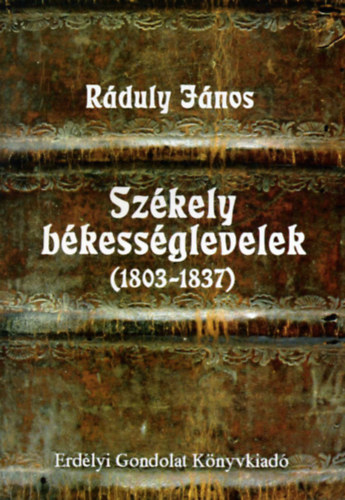 Rduly Jnos - Szkely bkessglevelek (1803-1837)