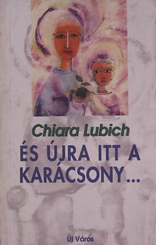 Chiara Lubich - s jra itt a karcsony...