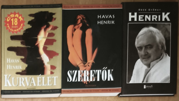 Odze Gy�rgy Havas Henrik - 2db Havas Henrik k�nyv + aj�nd�k m� - Kurva�let, Szeret�k + Henrik (�sszesen 3db m�)