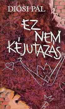 Diósi Pál - Ez nem kéjutazás (interjúk a budapesti prostitúcióról)