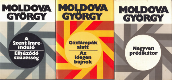 Moldova Gyrgy - 3 db Moldova Gyrgy ktet: A Szent Imre-indul - Elhzd szzessg + Gzlmpk alatt - Az idegen bajnok + Negyven prdiktor