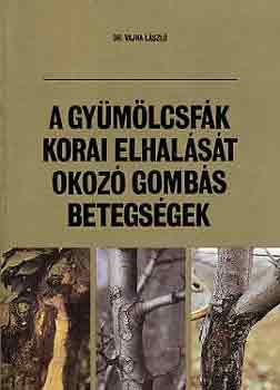 Dr. Vajna Lszl - A gymlcsfk korai elhalst okoz gombs betegsgek