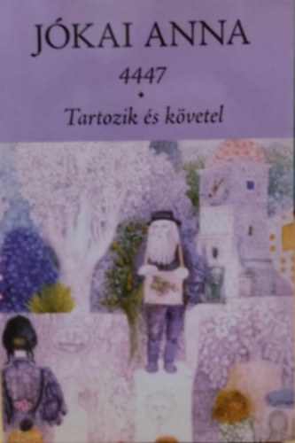 J�kai Anna - 4447 - Tartozik �s k�vetel (2 m� egy k�tetben)