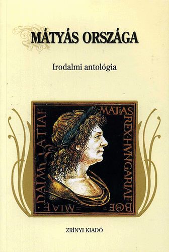 M�ty�s orsz�ga - Irodalmi antol�gia