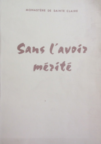Monastére de Sainte Claire - Sans l'avoir mérite
