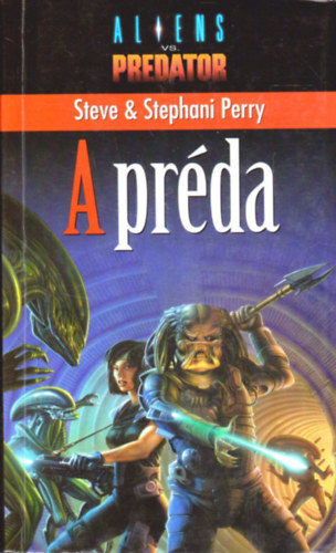 Steve Perry - Aliens vs. Predator: A prda