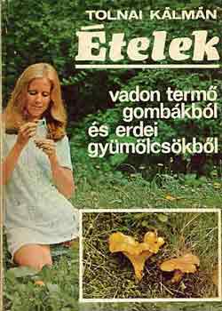 Tolnai Klmn - telek vadon term gombkbl s erdei gymlcskbl