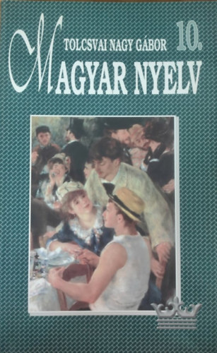 Tolcsvai  Nagy Gbor - Magyar nyelv 10.