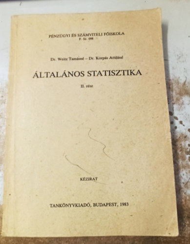 Dr. Dr. Korps Attiln Weitz Tams - ltalnos Statisztika II. rsz