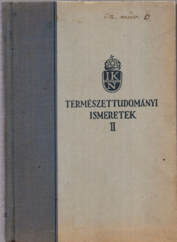 Dr. Aujeszky Aladr; Dr. Greguss Pl; Dr. Kukuljevic Jen; Mczr Mikls; Dr. Rapaics Raymund - Termszettudomnyi ismeretek II.