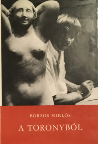 Borsos Mikls - A toronybl (Tanulmnyok, vallomsok)