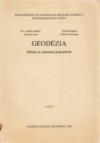 Dr. Ottfi Rudolf Sndor Lszl - Geodzia (Mrsi s szmtsi gyakorlatok) (kzirat)