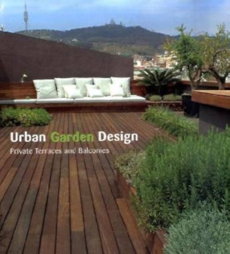 Xavier Bisbe, Ignasi Bisbe - Urban Garden Design: Private Terraces and Balconies