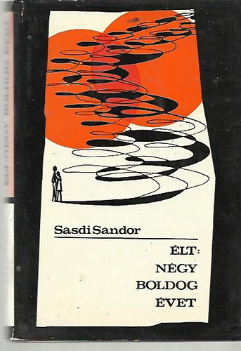 Sásdi Sándor - Élt: négy boldog évet