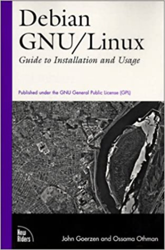 Ossama Othman John Goerzen - Debian GNU/Linux, Guide to Installation and Usage