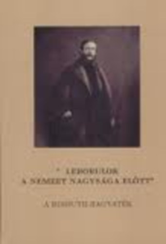 K�rm�czi Katalin  (szerkesztette) - "...leborulunk a nemzet nagys�ga el�tt"