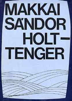 Makkai Sndor - Holttenger
