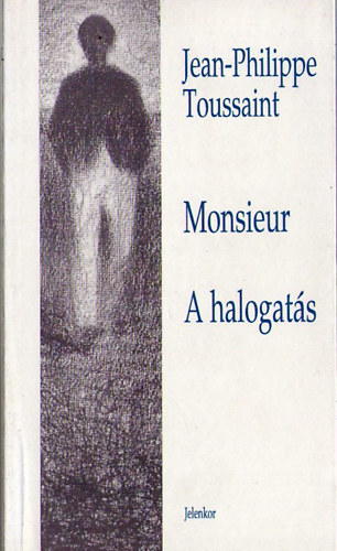 Jean-Philippe Toussaint - Monsieur-A halogat�s