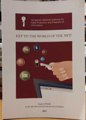 Key to the World of the Net! Study of NAIH on the safe and conscious internet use of children 2013