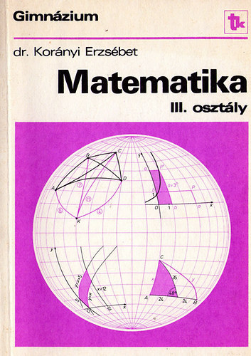 Dr. Kornyi Erzsbet - Matematika - gimnzium III. osztly
